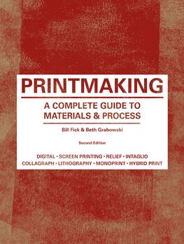 Printmaking : A Complete Guide to Materials & Process