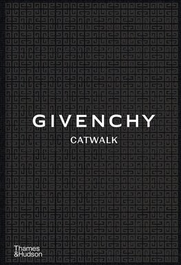 Givenchy Catwalk: The Complete Collections
