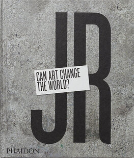 JR: Can Art Change the World?