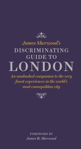 James Sherwood's Discriminating Guide to London