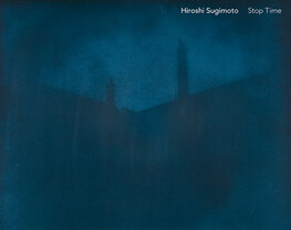 Hiroshi Sugimoto: Stop Time