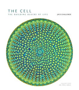 The Cell: A Visual Tour of the Building Block of Life