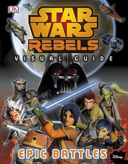 Star Wars Rebels: The Epic Battle – The Visual Guide