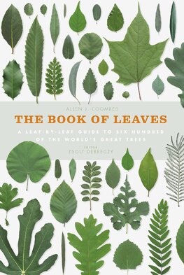 The Book of Leaves: A leaf–by–leaf guide to six hundred of the world's great trees