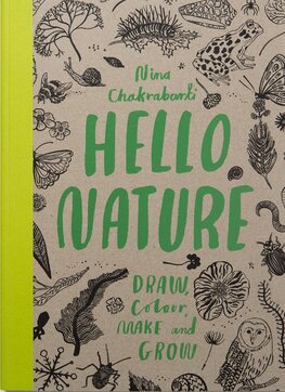 Hello Nature: Draw Colour, Make and Grow