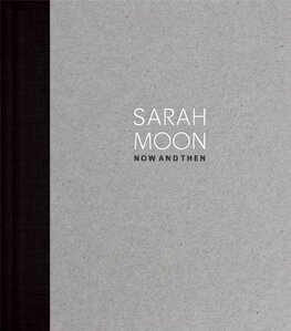 SARAH MOON – Now and Then