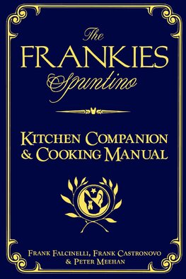 The Frankies Spuntino Kitchen Companion and Cooking Manual