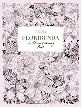 Floribunda: A Flower Colouring Book
