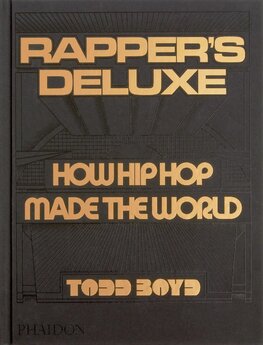 Rapper's Deluxe: How Hip Hop Made The World