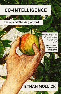Co–Intelligence: Living and Working with AI