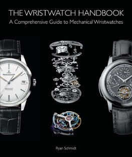 The Wristwatch Handbook: A Comprehensive Guide to Mechanical Wristwatches