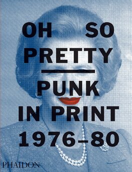 Oh So Pretty: Punk in Print 1976–1980