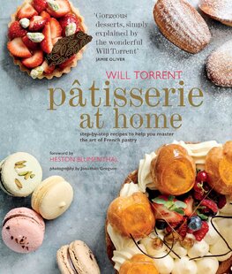Patisserie at Home: Step–by–step recipes to help you master the art of French pastry