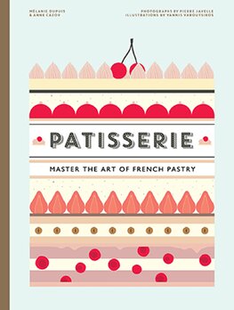 Patisserie: Master the Art of French pastry