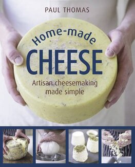 Home–Made Cheese: Artisan cheesemaking made simple