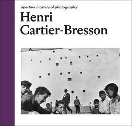 Aperture Masters of Photography: Henri Cartier–Bresson