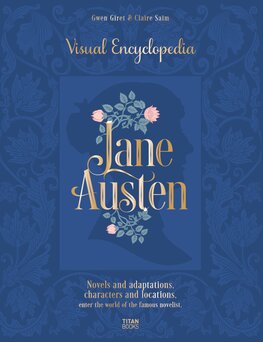 Jane Austen: The Visual Encyclopedia
