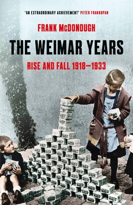 The Weimar Years: Rise and Fall 1918–1933