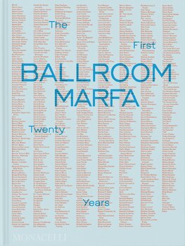 Ballroom Marfa: The First Twenty Years