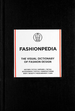 Fashionpedia: The Visual Dictionary of fashion design