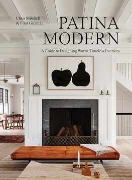 Patina Modern: A Guide to Designing Warm, Timeless...