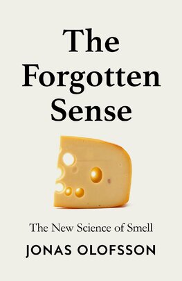 The Forgotten Sense: The New Science of Smell