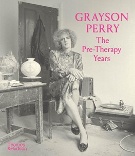 Grayson Perry: The Pre–Therapy Years