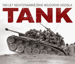 Tank – 100 let nejvýznamnějšího bojového vozidla