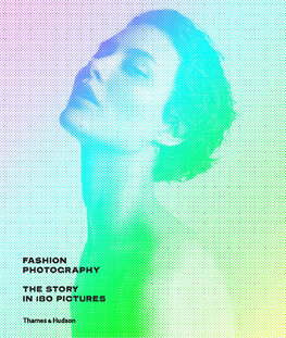 Fashion Photography: The Story in 180 Pictures