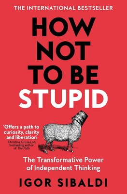 How Not To Be Stupid