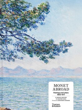 Monet Abroad: Paintings and Letters 1863-1917
