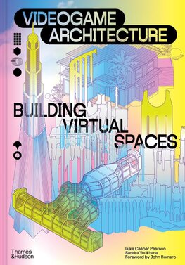 Videogame Architecture: Building Virtual Spaces