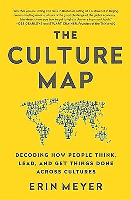 The Culture Map: Decoding How People Think, Lead, and Get Things Done Across Cultures