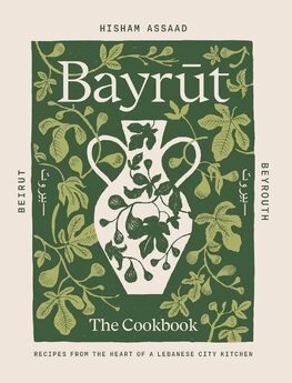Bayrut: Recipes from the heart of a Lebanese city kitchen