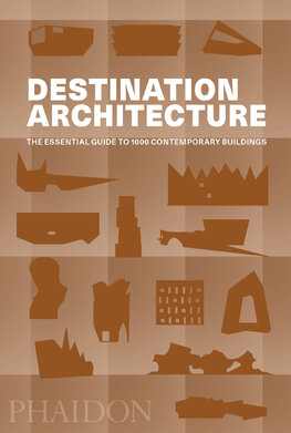 Destination Architecture: The Essential Guide to 1000 Contemporary Buildings