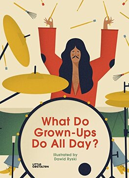 What Do Grown–Ups Do All Day?