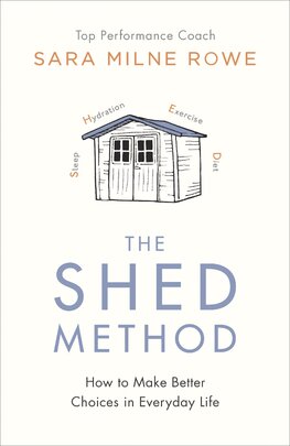 The Shed Method: Making Better Choices in Everyday Life
