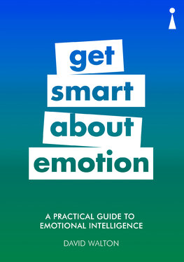 Get Smart about Emotion: A Practical Guide to Emotional Intelligence