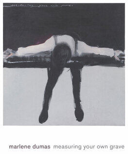 Marlene Dumas: Measuring Your Own Grave