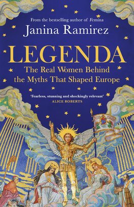 Legenda: The Real Women Behind the Myths That Shaped Europe