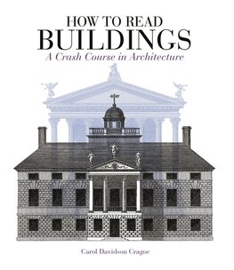 How to Read Buildings: A Crash Course in the Architecture (new edition)