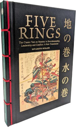 Five Rings: The Classic Text on Mastery in Swordsmanship, Leadership and Conflict