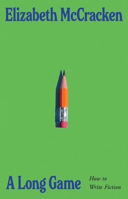 A Long Game: How to Write Fiction