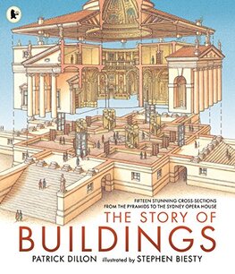 The Story of Buildings: Fifteen Stunning Cross–sections from the Pyramids to the Sydney Opera House