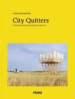City Quitters: Creative Pioneers Pursuing Post–Urban Life