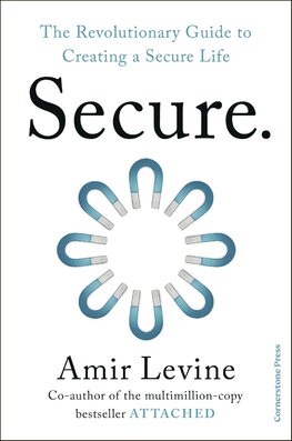 Secure. The Revolutionary Guide to Creating a Secure Life