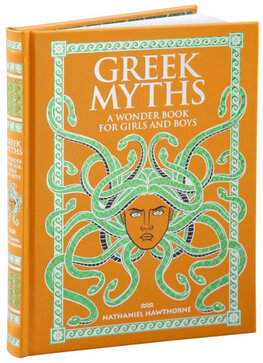 Greek Myths: A Wonder Book for Girls and Boys (Barnes & Noble Leatherbound Children's Classics)