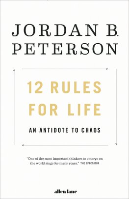 12 Rules for Life: An Antidote to Chaos