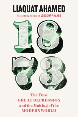 1873: The First Great Depression and the Making of the Modern World