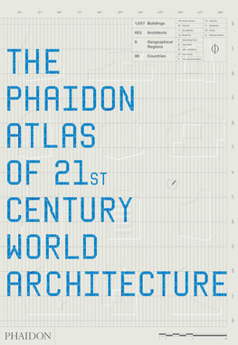 The Phaidon Atlas of 21st Century World Architecture 